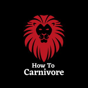 How To Carnivore Podcast by How To Carnivore