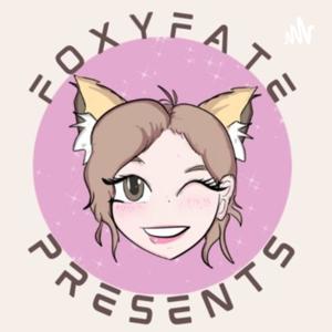 FoxyfatePresents The Podcast