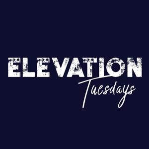 Elevation Tuesdays