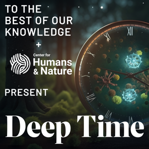 TTBOOK Presents: Deep Time by To The Best Of Our Knowledge