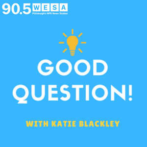 WESA's Good Question! Podcast