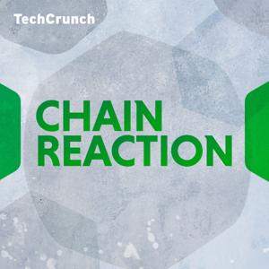 Chain Reaction by TechCrunch, Yashad Kulkarni, Maggie Stamets, Kell Keller, Jacquelyn Melinek