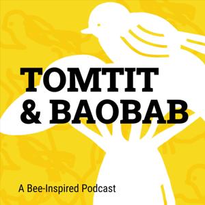 Tomtit & Baobab: A Bee-Inspired Podcast