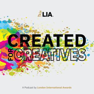 Created For Creatives | A Podcast by the London International Awards