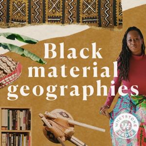 Black Material Geographies by Whetstone Radio Collective