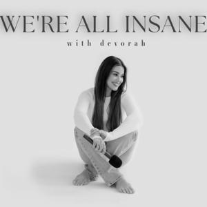 We're All Insane by Devorah Roloff