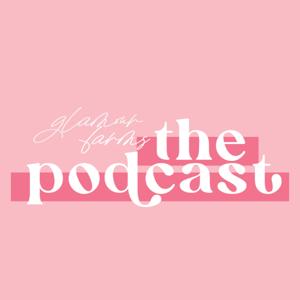 Glamour Farms The Podcast - Christian Motherhood, Faith Based Encouragement, Stay at Home Mom, Home & Garden Advice, + Girl Talk Fashion