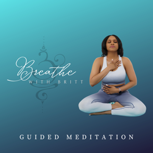 Breathe With Britt Guided Meditation by Britt Lyles