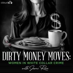 Dirty Money Moves: Women in White Collar Crime by Cloud10