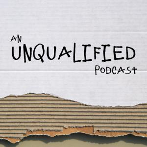 An Unqualified Podcast