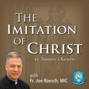 The Imitation of Christ with Fr. Joe Roesch by The Marian Fathers