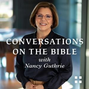 Conversations on the Bible with Nancy Guthrie by Crossway