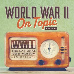 World War II On Topic by The National WWII Museum