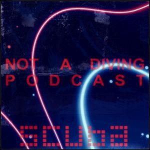 Not A Diving Podcast with Scuba by Scuba