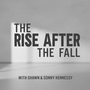 The Rise After the Fall by Shawn & Sonny Hennessy