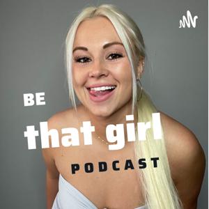 Be That Girl by Kaitlyn Unland