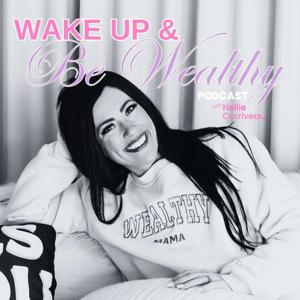 Wake Up & Be Wealthy Podcast