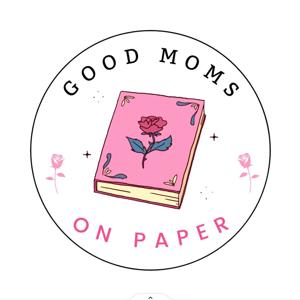 Good Moms on Paper