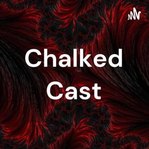 Chalked Cast by Chalked Cast