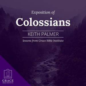 GBI/Sunday School - Exposition of Colossians by Keith Palmer