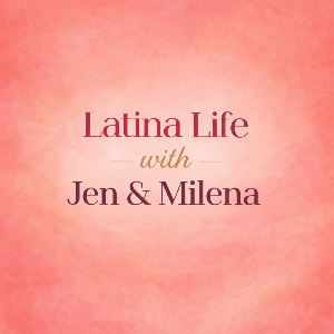 Latina Life With Jen and Milena