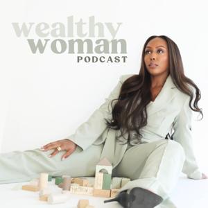 Wealthy Woman Podcast by Wealthy Woman Podcast