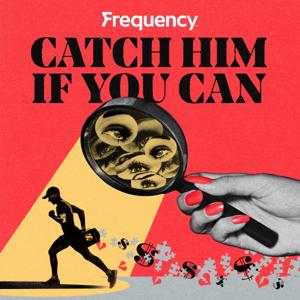 Catch Him if You Can by Frequency Podcast Network, Emilia King, Maggie Reid, Pink Moon Studio