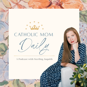 Catholic Mom Daily by Sterling Jaquith