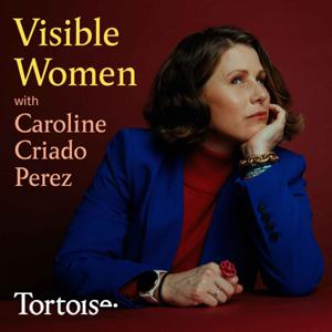Visible Women with Caroline Criado Perez by Tortoise Media