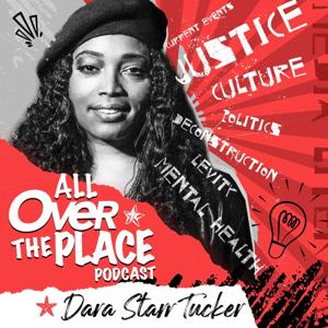 All Over the Place with Dara Starr Tucker