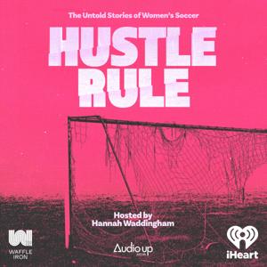 Hustle Rule: The Untold Stories of Women’s Soccer