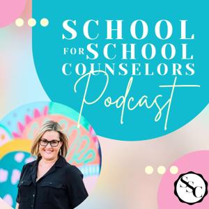 School for School Counselors Podcast by School for School Counselors