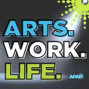 ARTS. WORK. LIFE. by the Association of Performing Arts Professionals