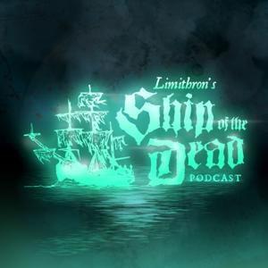 Ship of the Dead Podcast by Limithron