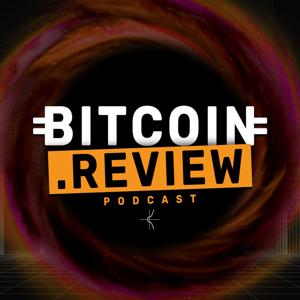 Bitcoin.Review Podcast with NVK & Guests by Bitcoin.Review