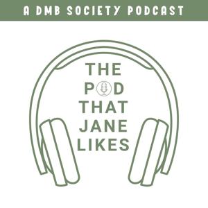 The Pod That Jane Likes by The Pod That Jane Likes - A Dave Matthews Band Podcast