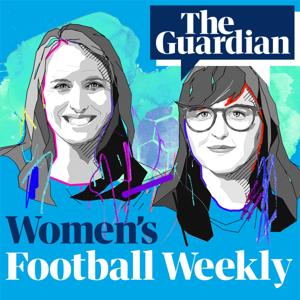 The Guardian's Women's Football Weekly