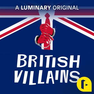 British Villains by Ninth Planet Audio & The Cut