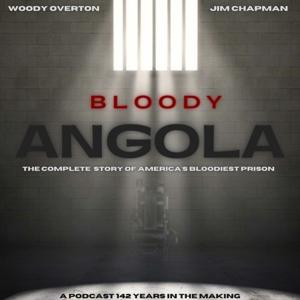 Bloody Angola Podcast by Woody Overton & Jim Chapman by Envision Podcast Productions