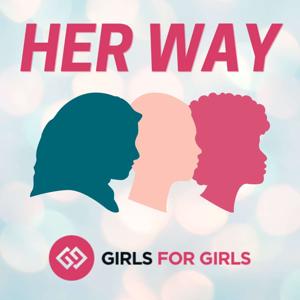 Her Way - A Project Girls4Girls Podcast