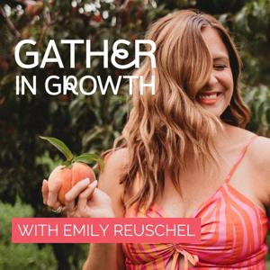 Gather in Growth by Emily Reuschel