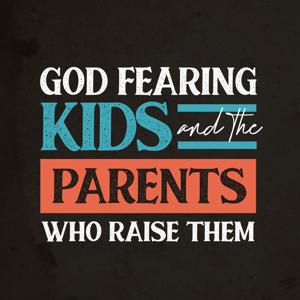 God Fearing Kids and the Parents Who Raise Them: A Christian parenting podcast by Carey Green, Mindi Green