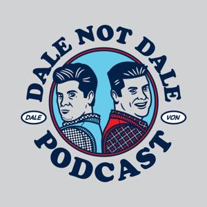 Dale not Dale Podcast w/Uncle Dale & Von by Dale Mills & Von Schulz