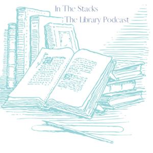 In the Stacks: The Library Podcast