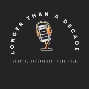 Longer Than A Decade PodCast