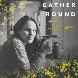 Gather 'Round with Rebecca Spooner