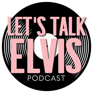 Let's Talk Elvis by Let's Talk Elvis