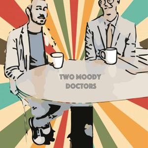 Two Moody Doctors