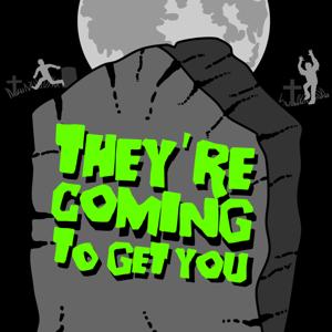 They're Coming to Get You by Brent Terhune and Gavin Eddings