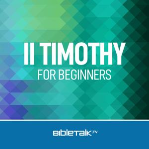 II Timothy for Beginners — Bible Study with Mike Mazzalongo